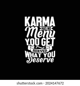 karma has no menu you get served what you deserve calligraphy lettering vintage design print for t shirt, banner, poster, mug etc, vector illustration