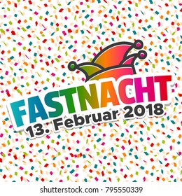 Karneval Fastnacht 2018 - German text Fastnacht 2018 with confetti background.