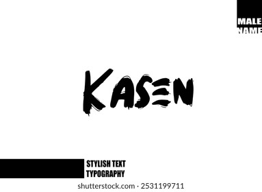 Kasen Baby Boy Name In Bold Grunge And Rough Brush Text Typography 