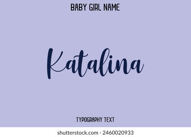 Katalina Woman's Name Cursive Hand Drawn Lettering Vector Typography Text