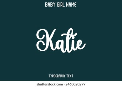 Katie Female Name - in Stylish Lettering Cursive Typography Text
