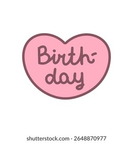Kawaii Birthday heart icon. Cute pink heart with birthday message in handwritten style. Vector 10 EPS.