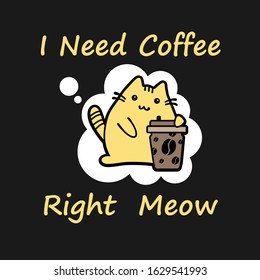 Kawaii cat, vector illustration. I need coffee, right meow. 