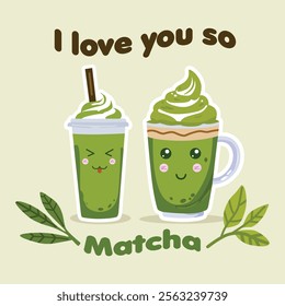 kawaii cute green tea matcha latte cartoon illustration with fun quote “I love you so matcha” for valentine’s day  couple card design