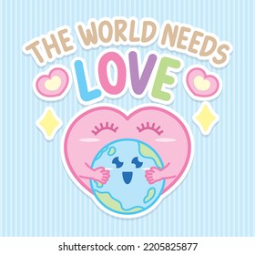 kawaii heart is hugging earth illustration graphic vector with the sentence the world needs love