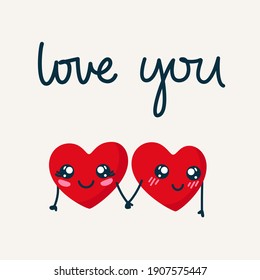 Kawaii hearts are holding hands with lettering "Love You". Cute Heart characters celebrate Valentine's day. Happy couple. Vector illustration
