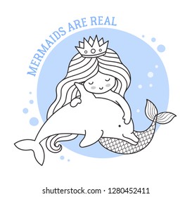 Kawaii mermaid floating with dolphin. Friendship. Mermaids are real quote. Cute cartoon character. Vector illustration for postcard, coloring book, sticker, patch, print, poster, banner.