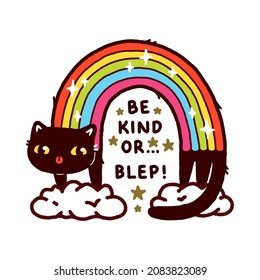 Kawaii rainbow cat - cute black kitten with tongue out saying "Be kind or... blep!". Cartoon chibi art style. Funny design for a t-shirt, sticker, poster, greeting card. Isolated on white background.