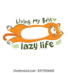 Kawaii sleeping orange cat with typography of living my best lazy life illustration vector