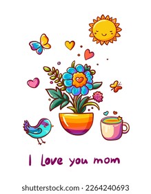 Kawaii vector illustration for Mothes day in rainbow colors. Cartoon cup of coffee or tea, pot with house plant flower and heart, floral bouquet, sun, cute bird. card design with text I love you mom