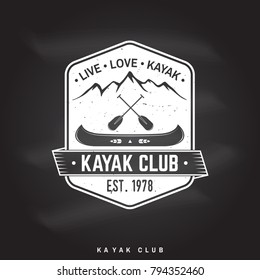 Kayak Club. Live, love, kayak. Vector illustration on the chalkboard. Concept for shirt, print, stamp or tee. Vintage typography design with mountain, paddles and boat silhouette. Extreme sport