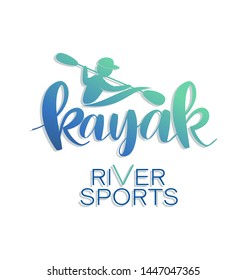 Kayak. Kayaker. Silhouette man holding paddle. RIVER SPORTS. Lettering. Design emblems with the inscription on white background. Extreme sport kayak template. Vector illustration isolated