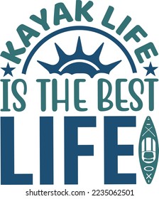 Kayak Life Is The Best Life SVG Printable Vector Illustration