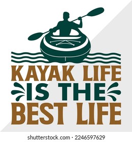 Kayak Life Is The Best Life SVG Printable Vector Illustration