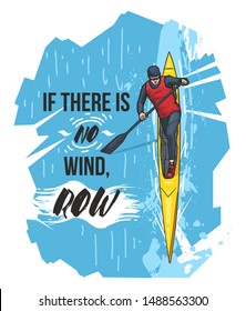 Kayaking, canoeing sport motivational quote, poster. Vector illustration of man rowing in canoe or kayak