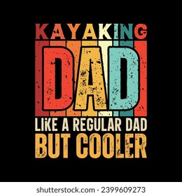 Kayaking dad funny fathers day t-shirt design