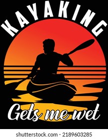 kayaking gets me wet design