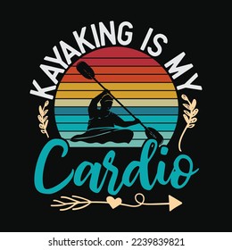 Kayaking Is My Cardio Retro Vintage funny t-shirt design