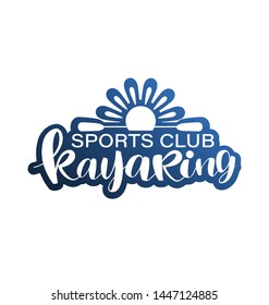 Kayaking and sun. Hand drawn lettering. Template for logo, banner, poster, flyer, greeting card, web design, print design.Vector illustration isolated on a white background.
