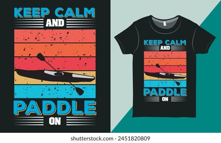 Kayaking Typography Quotes Tee Shirt, Outdoor Adventure Tee Shirt Graphic, Vector for Print