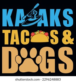 Kayaks tacos and dogs typography tshirt design 