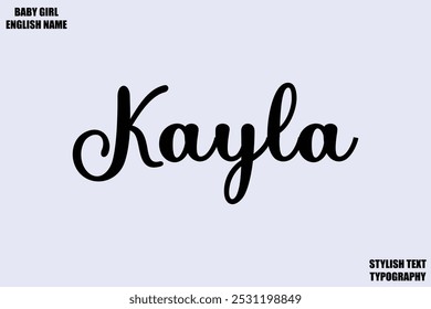 Kayla. Baby Girl Name Stylish Cursive Text Typography 