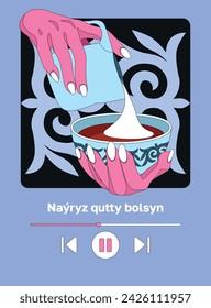 Kazakh text "Happy Nauryz day!" Spring equinox holiday in Kazakhstan. Hands making tea in kazakh traditional bowl with national ornament. Flat modern vector illustration with musical player interface.