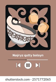 Kazakh text "Happy Nauryz day!" Spring equinox holiday in Kazakhstan. Dynamic still life with kazakh traditional bowl and baursaks. Flat vector illustration with musical player interface and ornament