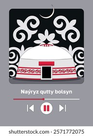 Kazakh text "Happy Nauryz day!" Spring equinox holiday in Kazakhstan. Creative illustration of nomads national home — yurta. Flat vector illustration with musical player interface