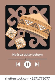 Kazakh text "Happy Nauryz day!" Spring equinox holiday in Kazakhstan. Dynamic still life with kazakh traditional hat and earrings. Flat vector illustration with musical player interface and ornament