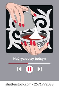 Kazakh text "Happy Nauryz day!" Spring equinox holiday in Kazakhstan. Hands making tea in kazakh traditional bowl with national ornament. Flat modern vector illustration with musical player interface.