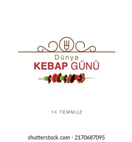 Dünya kebap günü kutlu olsun. 14 temmuz.
Turkish kebab vector translation: Happy 14th july world kebab day