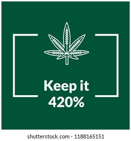 Keep it 420 Marijuana Quote Poster Design