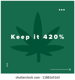 Keep it 420 Marijuana Quote Poster Design