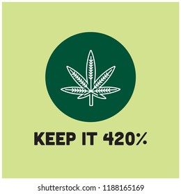 Keep it 420 Marijuana Quote Poster Design