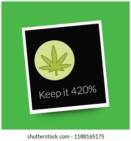Keep it 420 Marijuana Quote Poster Design