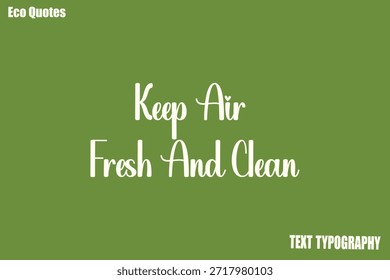 Keep Air Fresh And Clean Eco Friendly Motivational Quote Vector