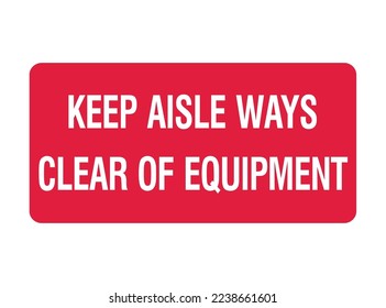 Keep Aisle Ways Clear Of Equipment - Fire Control Signs - Building, construction, fire equipment sign