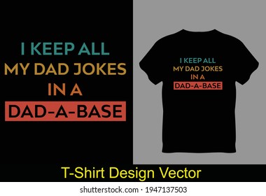 I Keep All My Dad Jokes In My Dad-a-base Classic T-shirt Vector, Dad-a-base Retro Vintage Shirt Funny Gift For Men Women