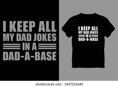 I Keep All My Dad Jokes In A My Dad-a-base Classic T-shirt Vector Design