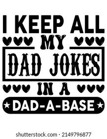 I Keep All My Dad Jokes In A Dad A Base Fathers Day Funny T-Shirt