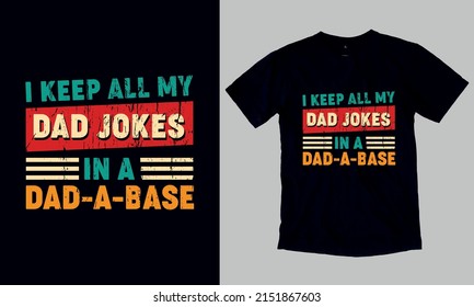 I Keep All My Dad Jokes - Father's Day Gift T-Shirt. Custom Typography and Vector T-Shirt Design Template For Father's Day. You can also use it for print on Stickers, Mugs, Hoodies, Pillow… etc.