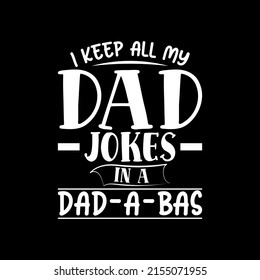 I Keep All My Dad Jokes In A Dad-a-Base t-shirt for Father Day 