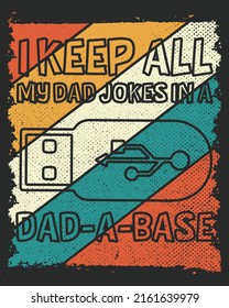 I keep all my dad jokes in a dad a base vingtage grunge vector illustration. Father day background