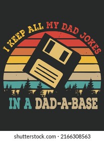 I keep all My Dad Jokes In a  Dad A Base Vintage Vector illustration. Father day background