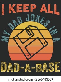 I Keep all my Dad Jokes In A Dad a Base Vintage vector illustration. Father day design, father day background