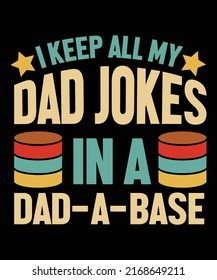 I Keep All My Dad Jokes In A Dad-A-Base Fathers Day Gift Vintage Typography T-Shirt