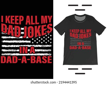 I Keep All My Dad Jokes In A Dad-a-base T-Shirt Vector Design, Dad Shirt, Daddy Shirt, Father's Day Shirt, Best Dad shirt, Gift for Dad.