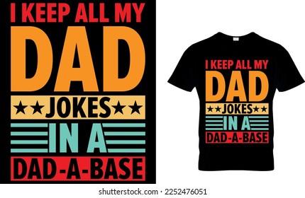 i keep all my dad jokes in a dad a base. dad t-shirt design,