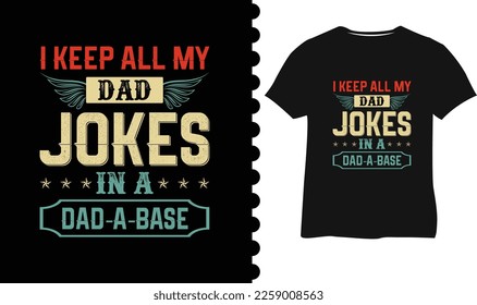I keep all my dad jokes in a dad a base  stylish t-shirt and apparel trendy design typography, print, vector illustration. Global swatches.